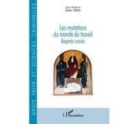 Les mutations du monde du travail Regards croisés - Gulsen Yildirim - L'harmattan - broché - Etude