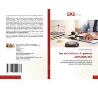 Les mutations du procès administratif: Les dynamiques contemporaines de la distinction entre le recours pour excès de pouvoir et le plein contentieux