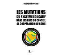 Les mutations du système éducatif dans les pays du Conseil de coopération du Golfe - Faisal Aminollah - Publishroom - broché - Etude