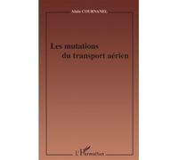 Les mutations du transport aérien - Alain Cournanel - L'harmattan - broché - Etude
