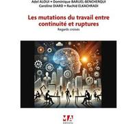 Les mutations du travail entre continuité et ruptures Rachid Elkachradi (Auteur), Adel Aloui (Auteur), Dominique Baruel Bencherqui (Auteur), Caroline Diard (Auteur)