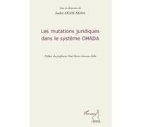 André Akam Akam – Les mutations juridiques dans le système OHADA – Étude – Broché