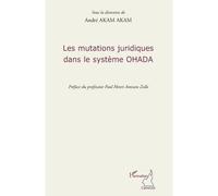 André Akam Akam – Les mutations juridiques dans le système OHADA – Étude – Broché