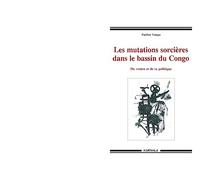 Les Mutations Sorcières Dans le Bassin du Congo. du Ventre et de Sa Politique