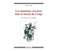 Les Mutations Sorcières Dans le Bassin du Congo. du Ventre et de Sa Politique