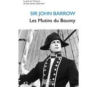 Les Mutins du Bounty Sir John Barrow (Auteur), André Algarron (Traduction), André Algarron (Avant-propos)