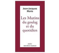Les Mutins du goulag et du quotidien Jean-Jacques Marie (Auteur)