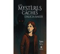 Les mystères cachés d'Alicia Baker - Yann S. L. - Le Lys Bleu - broché - Roman