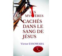 Les mystères cachés dans le sang de Jésus