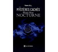 Les mystères cachés d'une fleur nocturne - Yann S.L. - Le Lys Bleu - broché - Roman