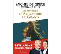 Les mystères d'Alexandre le Grand - Michel De Grèce - Flammarion - broché - Biographie