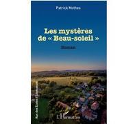 Les mystères de "Beau-soleil" Roman - Patrick Mothes - L'harmattan - broché - Roman