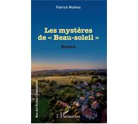 Les mystères de "Beau-soleil" Roman - Patrick Mothes - L'harmattan - broché - Roman