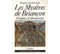 Les mysteres de besancon Enigmes et découvertes - Brigitte Rochelandet - Cabedita - broché - Monographie