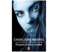 Les Mystères De Harper Connelly - Tome 3 - Frissons D'outre-Tombe