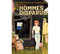 Les Mystères de Hobtown T01 - L'affaire des hommes disparus (1)