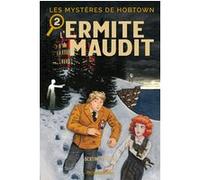 Les Mystères de Hobtown T02 - L'Ermite maudit Kris Bertin (Scénario), Alexander Forbes (Dessinateur), Jason Fischer-Kouhi (Coloriste), Alexandre Fontaine Rousseau (Traduction)
