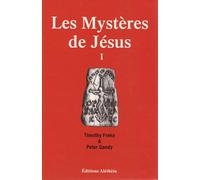 Les Mystères De Jésus - Tome 1, Le Christianisme Originel Proviendrait-Il D'une Spiritualité Antique Et Universelle ?