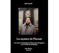 Les mystères de l’Eurasie: Les sources ésotériques d’Alexandre Douguine et le Cercle de Yuzhinsky
