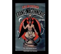 Les mystères de la Franc-Maçonnerie dévoilés T1