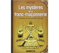 Les mystères de la franc-maçonnerie: L histoire d une société secrète
