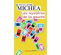 Les Mystères de la gauche: De l'idéal des Lumières au triomphe du capitalisme absolu