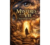 LES MYSTERES DE LA VIE ET LE DEVELOPPEMENT PERSONNEL: POURQUOI. QUEL EST LE SENS DE LA VIE. LES MYSTERES DE L UNIVERS. LES MYSTERES DE L OCEAN.