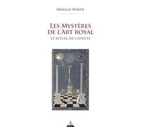 Les Mystères de l'Art Royal - Rituel de l'adepte