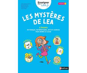 Les mystères de Lea - 5 énigmes pour animer la ycle 2 - CP CE1 CE2 - Français, Mathématiques, Arts et sciences - Livre de Pédagogie
