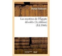 Les mystères de l'Égypte dévoilés (2e édition) 2e edition - Olympe Audouard - Hachette Bnf - broché - Livre