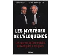 Les Mystères De L'éloquence - Les Secrets De L'art Oratoire De L'antiquité À Nos Jours