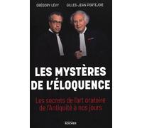 Les Mystères De L'éloquence - Les Secrets De L'art Oratoire De L'antiquité À Nos Jours