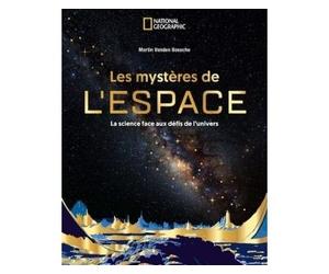 Les Mystères de l'espace - Martin Vanden Bossche - National Geographic - relié - Beau livre