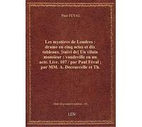 Les mystères de Londres : drame en cinq actes et dix tableaux. [suivi de] Un vilain monsieur : vaude