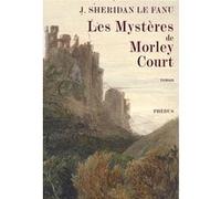 Joseph Sheridan Le Fanu – Les Mystères de Morley Court – La vieille cité de Dublin – Broché