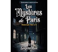 Les Mystères de Paris Premier Livre : Tome I à V Édition originale et annotée de 1842-1843