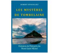 Les Mystères De Tombelaine - Histoires De L'îlot Près Du Mont-Saint-Michel