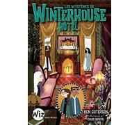 Ben Guterson – Les Mystères de Winterhouse Hôtel – Tome 3 – Traduction Anne-Sylvie Homassel