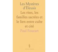 Les Mystères d'Éleusis: Les rites, les familles sacrées et le lien entre culte et cité