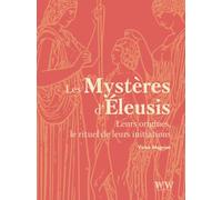Les Mystères d'Éleusis: Leurs origines, le rituel de leurs initiations