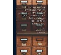Les Mystères Des Lettres Grecques D'aprés Un Manuscrit Copte-Arabe De La Bibliothèque Bodléienne D'oxford...
