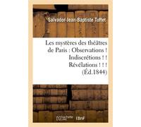 Les mystères des théâtres de Paris : Observations ! Indiscrétions ! ! Révélations ! ! ! (Éd.1844) - Salvador-Jean-Baptiste Tuffet - Hachette Bnf - broché - Livre