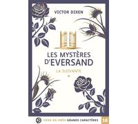 Les mysteres d'eversand 1 - la suivante Grands caractères, édition accessible pour les malvoyants - Victor Dixen - Voir De Pres - broché - Roman