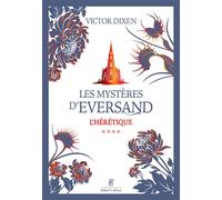 Les Mystères d'Eversand - Tome 04 L'hérétique - Victor Dixen - Robert Laffont - broché - Roman
