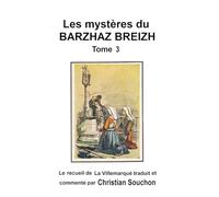 Les mystères du Barzhaz Breizh Tome III: Chants bretons collectés par Théodore Hersart de La Villemarqué