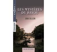 Les mystères du Bayou: Une fillette à secourir - Une troublante disparition - Les secrets du Bayou