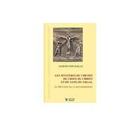 Les mystères du chemin de croix du christ et du sang du graal Le mystère de la métamorphose - Judith von Halle - Novalis Eds - broché - Essai