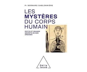 Les Mystères Du Corps Humain - Petits Et Grands Secrets De Nos Organes