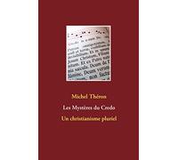 Les Mystères du Credo: Un christianisme pluriel