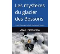 Les mystères du glacier des Bossons: Crashs d’avion, guerre froide et archéologie glaciaire
